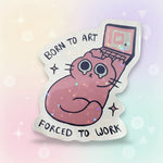 Born to art forced to work cat sticker featuring a cute cat with a laptop in a playful holographic design.