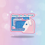 always on my puter sticker featuring a cute pixel dog and computer screen design in pastel colors.