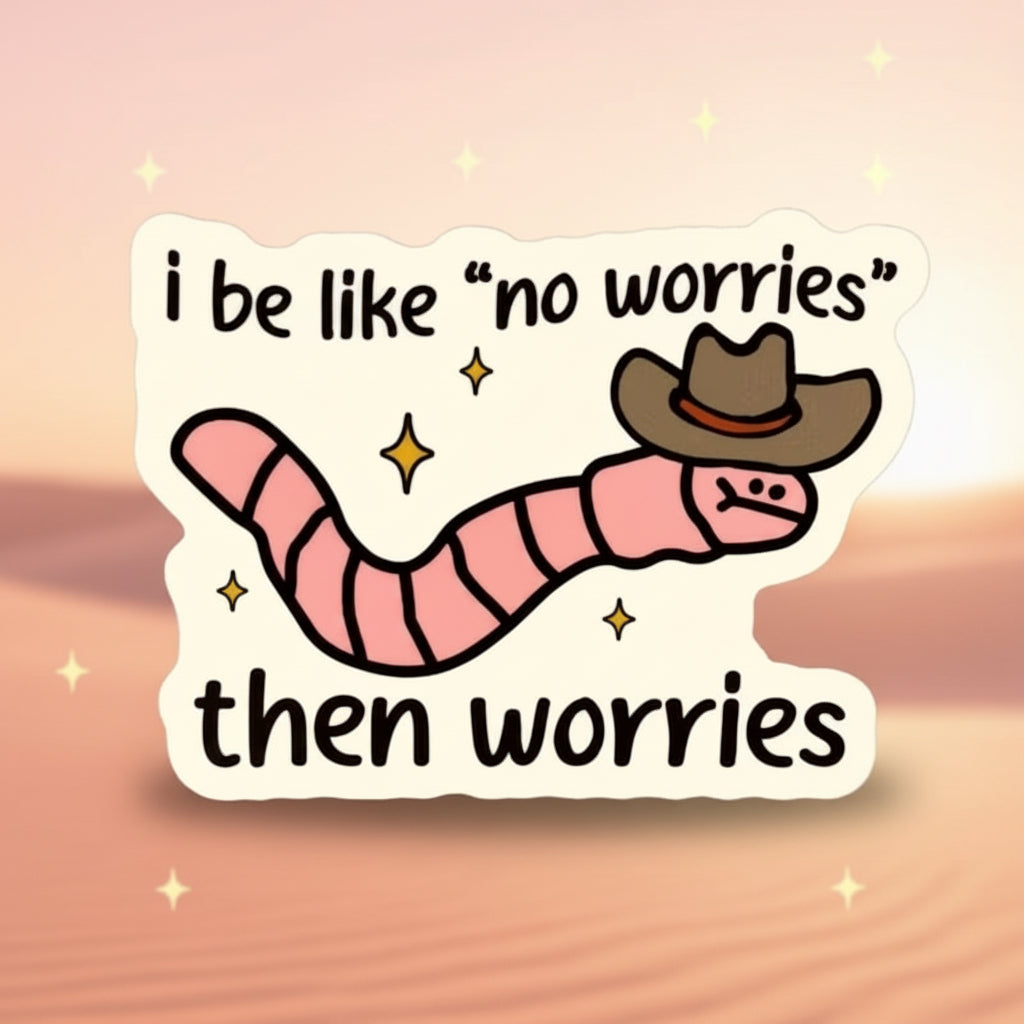 Funny cowboy worm sticker featuring a cartoon worm saying 'no worries' then 'worries' with cute design elements.
