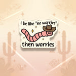 Funny cowboy worm sticker with cartoon worm in a cowboy hat and humorous text about worries.