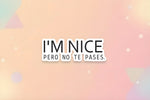 Spanglish quote scrapbooking ephemera sticker that reads 'I'm Nice Pero No Te Pases' for paper crafting.