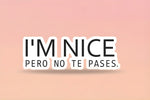 Spanglish quote scrapbooking ephemera sticker featuring 'I’m Nice Pero No Te Pases' design for creative projects.